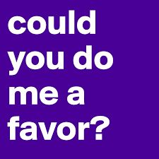 Could you do me a favor?
